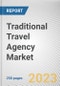 Traditional Travel Agency Market By Service Types, By Age Group: Global Opportunity Analysis and Industry Forecast, 2023-2032 - Product Image