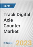 Track Digital Axle Counter Market By Component, By Application: Global Opportunity Analysis and Industry Forecast, 2023-2032- Product Image