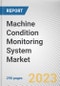Machine Condition Monitoring System Market By Component, By Deployment Mode, By Monitoring Technique, By End User: Global Opportunity Analysis and Industry Forecast, 2023-2032 - Product Image
