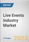 Live Events Industry Market By Event Type, By Revenue Source, By Age Group: Global Opportunity Analysis and Industry Forecast, 2023-2032 - Product Thumbnail Image