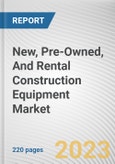 New, Pre-Owned, And Rental Construction Equipment Market By Sales Type, By Application: Global Opportunity Analysis and Industry Forecast, 2023-2032- Product Image