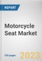 Motorcycle Seat Market By Seat Type, By Material Type, By Motorcycle Type, By Sales Channel: Global Opportunity Analysis and Industry Forecast, 2023-2032 - Product Image