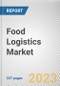 Food Logistics Market By Mode of Operation, By Product Type, By Service Type, By Business Type: Global Opportunity Analysis and Industry Forecast, 2023-2032 - Product Image