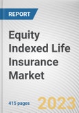 Equity Indexed Life Insurance Market By Type, By Mode, By Distribution Channel: Global Opportunity Analysis and Industry Forecast, 2023-2032- Product Image
