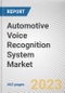 Automotive Voice Recognition System Market By Technology, By Application, By Vehicle Type, By Vehicle Class: Global Opportunity Analysis and Industry Forecast, 2023-2032 - Product Image