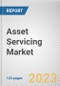 Asset Servicing Market By Service, By Enterprise Size, By End User: Global Opportunity Analysis and Industry Forecast, 2023-2032 - Product Image