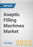 Aseptic Filling Machines Market By Type, By Mode of Operation, By End-User Industry: Global Opportunity Analysis and Industry Forecast, 2023-2032- Product Image