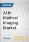 AI in Medical Imaging Market By Modality, By Technology, By Application, By Industry Vertical: Global Opportunity Analysis and Industry Forecast, 2023-2032 - Product Image