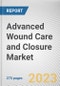 Advanced Wound Care and Closure Market By Type, By Application, By End User: Global Opportunity Analysis and Industry Forecast, 2023-2032 - Product Image
