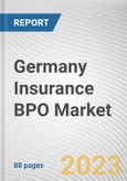 Germany Insurance BPO Market By Type, By Enterprise Size, By Application: Opportunity Analysis and Industry Forecast, 2023-2032- Product Image