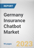 Germany Insurance Chatbot Market By Type, By User Interface: Opportunity Analysis and Industry Forecast, 2023-2032- Product Image