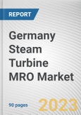 Germany Steam Turbine MRO Market By Service Type, By Service Provider, By Fuel Type, By Capacity, By End-Use Industry: Opportunity Analysis and Industry Forecast, 2023-2032- Product Image