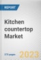 Kitchen countertop Market By Material, By Style, By Application: Global Opportunity Analysis and Industry Forecast, 2023-2032 - Product Thumbnail Image