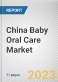 China Baby Oral Care Market By Type, By End User, By Distribution Channel: Opportunity Analysis and Industry Forecast, 2022-2031- Product Image