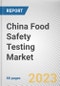 China Food Safety Testing Market By Technology, By Food Tested, By Type, Chemical and toxin, Others): Opportunity Analysis and Industry Forecast, 2021-2031 - Product Thumbnail Image