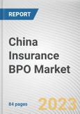 China Insurance BPO Market By Type, By Enterprise Size, By Application: Opportunity Analysis and Industry Forecast, 2023-2032- Product Image