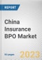 China Insurance BPO Market By Type, By Enterprise Size, By Application: Opportunity Analysis and Industry Forecast, 2023-2032 - Product Thumbnail Image