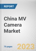 China MV Camera Market By Vision type, By Sensor Type, By Platform Type, By Camera Type, By Application, By End Users: Opportunity Analysis and Industry Forecast, 2022-2031- Product Image
