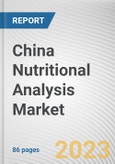 China Nutritional Analysis Market By Analysis Type, By Product Type, By Nutrients: Opportunity Analysis and Industry Forecast, 2022-2031- Product Image