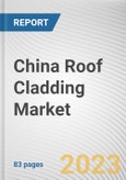 China Roof Cladding Market By Type, By Roof Type, By Application: Opportunity Analysis and Industry Forecast, 2022-2031- Product Image