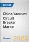 China Vacuum Circuit Breaker Market By Voltage, By Installation Location, By End Use Industry: Opportunity Analysis and Industry Forecast, 2023-2032 - Product Thumbnail Image