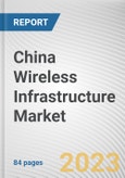 China Wireless Infrastructure Market By Type, By Platform, By Infrastructure: Opportunity Analysis and Industry Forecast, 2022-2031- Product Image