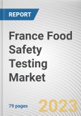 France Food Safety Testing Market By Technology, By Food Tested, By Type, Chemical and toxin, Others): Opportunity Analysis and Industry Forecast, 2021-2031- Product Image