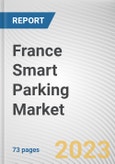 France Smart Parking Market By Type, By Technology, Ultrasonic, By Application, By End User: Opportunity Analysis and Industry Forecast, 2023-2032- Product Image