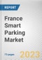 France Smart Parking Market By Type, By Technology, Ultrasonic, By Application, By End User: Opportunity Analysis and Industry Forecast, 2023-2032 - Product Thumbnail Image