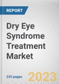Dry Eye Syndrome Treatment Market By Drug, By Dosage form, By Distribution Channel: Global Opportunity Analysis and Industry Forecast, 2023-2032- Product Image