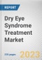 Dry Eye Syndrome Treatment Market By Drug, By Dosage form, By Distribution Channel: Global Opportunity Analysis and Industry Forecast, 2023-2032 - Product Image