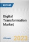 Digital Transformation Market By Component, By Deployment Mode, By Enterprise Size, By Technology, By Industry Vertical: Global Opportunity Analysis and Industry Forecast, 2023-2032 - Product Thumbnail Image