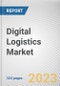 Digital Logistics Market By Component, By Function, By Organisation Size, By Deployment Mode, By Industry Verticals: Global Opportunity Analysis and Industry Forecast, 2023-2032 - Product Thumbnail Image