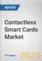 Contactless Smart Cards Market By Type, By Functionality, By Industry Vertical: Global Opportunity Analysis and Industry Forecast, 2023-2032 - Product Image