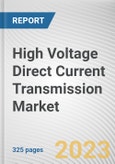 High Voltage Direct Current Transmission Market By Component, By Technology, By Transmission Type, By Application: Global Opportunity Analysis and Industry Forecast, 2023-2032- Product Image