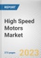 High Speed Motors Market By Product, By Power Range, By Application: Global Opportunity Analysis and Industry Forecast, 2023-2032 - Product Thumbnail Image