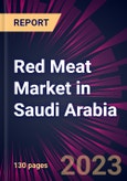Red Meat Market in Saudi Arabia 2024-2028- Product Image