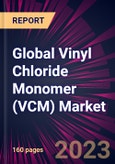 Global Vinyl Chloride Monomer (VCM) Market 2024-2028- Product Image