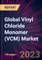 Global Vinyl Chloride Monomer (VCM) Market 2024-2028 - Product Image