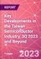 Key Developments in the Taiwan Semiconductor Industry, 3Q 2023 and Beyond - Product Thumbnail Image