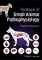 Textbook of Small Animal Pathophysiology. Edition No. 1 - Product Thumbnail Image