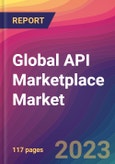 Global API Marketplace Market Size, Market Share, Application Analysis, Regional Outlook, Growth Trends, Key Players, Competitive Strategies and Forecasts, 2023-2031- Product Image
