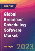 Global Broadcast Scheduling Software Market Size, Market Share, Application Analysis, Regional Outlook, Growth Trends, Key Players, Competitive Strategies and Forecasts, 2023-2031- Product Image