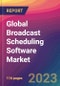 Global Broadcast Scheduling Software Market Size, Market Share, Application Analysis, Regional Outlook, Growth Trends, Key Players, Competitive Strategies and Forecasts, 2023-2031 - Product Thumbnail Image