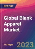 Global Blank Apparel Market Size, Market Share, Application Analysis, Regional Outlook, Growth Trends, Key Players, Competitive Strategies and Forecasts, 2023-2031- Product Image