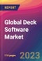 Global Deck Software Market Size, Market Share, Application Analysis, Regional Outlook, Growth Trends, Key Players, Competitive Strategies and Forecasts, 2023-2031 - Product Thumbnail Image