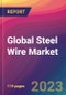 Global Steel Wire Market Size, Market Share, Application Analysis, Regional Outlook, Growth Trends, Key Players, Competitive Strategies and Forecasts, 2023-2031 - Product Thumbnail Image