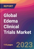 Global Edema Clinical Trials Market Size, Market Share, Application Analysis, Regional Outlook, Growth Trends, Key Players, Competitive Strategies and Forecasts, 2023 to 2031- Product Image