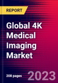 Global 4K Medical Imaging Market by Type, End User, Regional Analysis, Key Company Profiles, Financial Insights, and Recent Developments - Forecast to 2030- Product Image