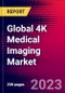 Global 4K Medical Imaging Market by Type, End User, Regional Analysis, Key Company Profiles, Financial Insights, and Recent Developments - Forecast to 2030 - Product Image
